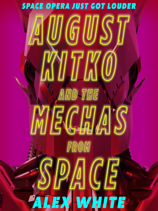 Title details for August Kitko and the Mechas from Space by Alex White - Available